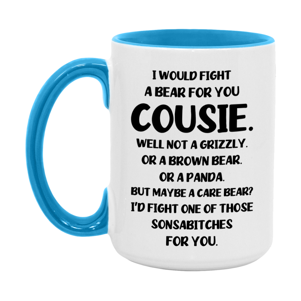 Funny Mug For Cousie, I Would Fight A Bear For You Cousie, Double-Sided 11Oz Or 15Oz Ceramic Coffee Cup