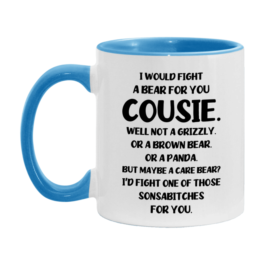 Funny Mug For Cousie, I Would Fight A Bear For You Cousie, Double-Sided 11Oz Or 15Oz Ceramic Coffee Cup