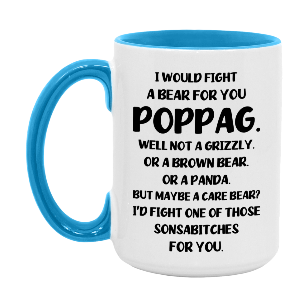 Funny Mug For Poppag, I Would Fight A Bear For You Poppag, Double-Sided 11Oz Or 15Oz Ceramic Coffee Cup