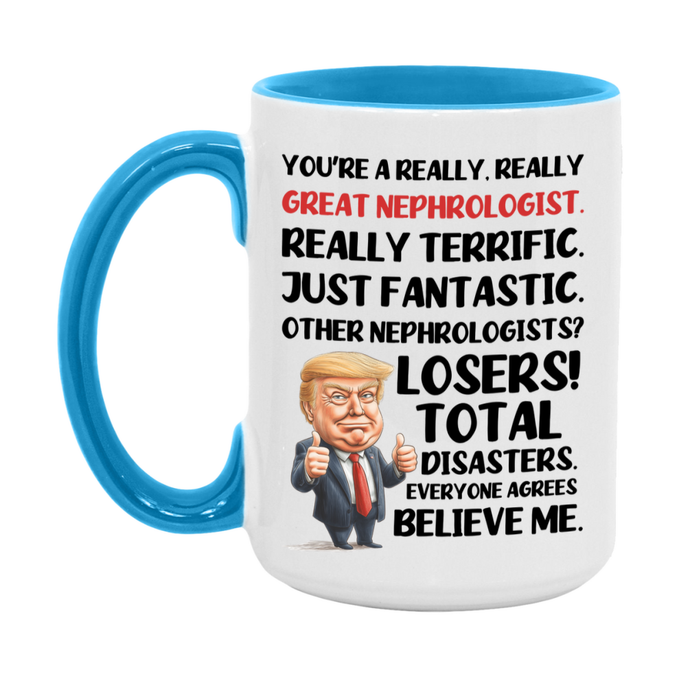 Nephrologist Trump Mug, Funny Gift Idea For Nephrologist, 11Oz Or 15Oz Ceramic Coffee Cup