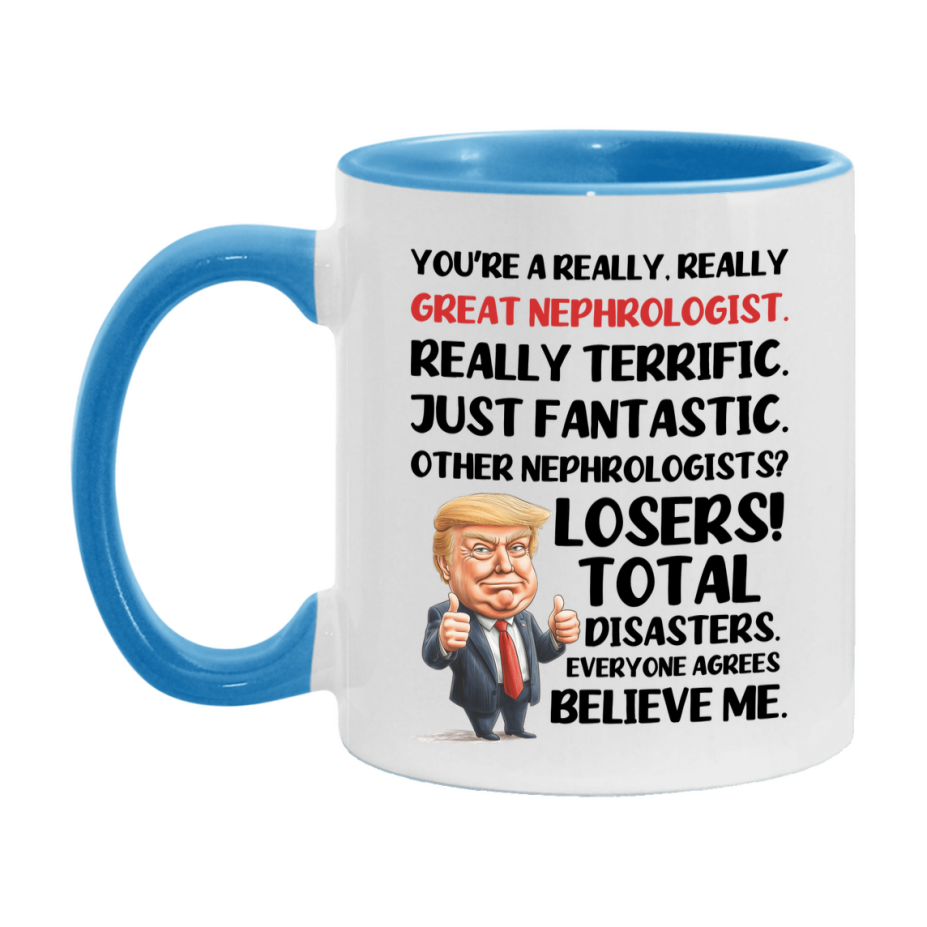 Nephrologist Trump Mug, Funny Gift Idea For Nephrologist, 11Oz Or 15Oz Ceramic Coffee Cup