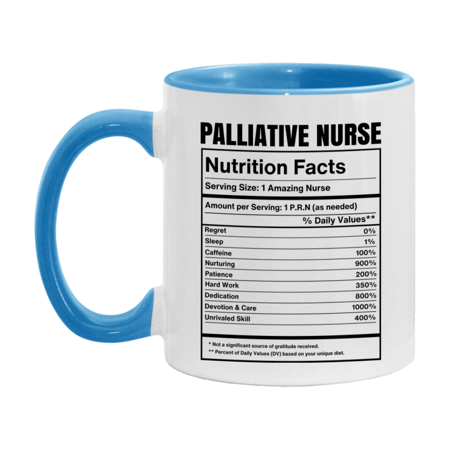 Palliative Nurse Coffee Mug, Palliative Nurse Nutrition Facts, 11Oz Or 15Oz Ceramic Cup
