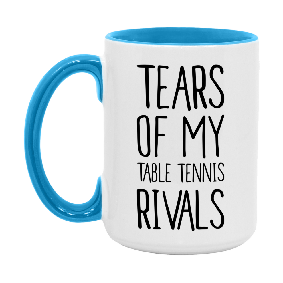 Funny Table Tennis Mug, Tears Of My Table Tennis Rivals, 11Oz Or 15Oz Coffee Cup