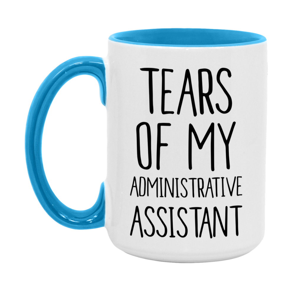 Funny Administrative Mug, Tears Of My Administrative Assistant, 11Oz Or 15Oz Coffee Cup