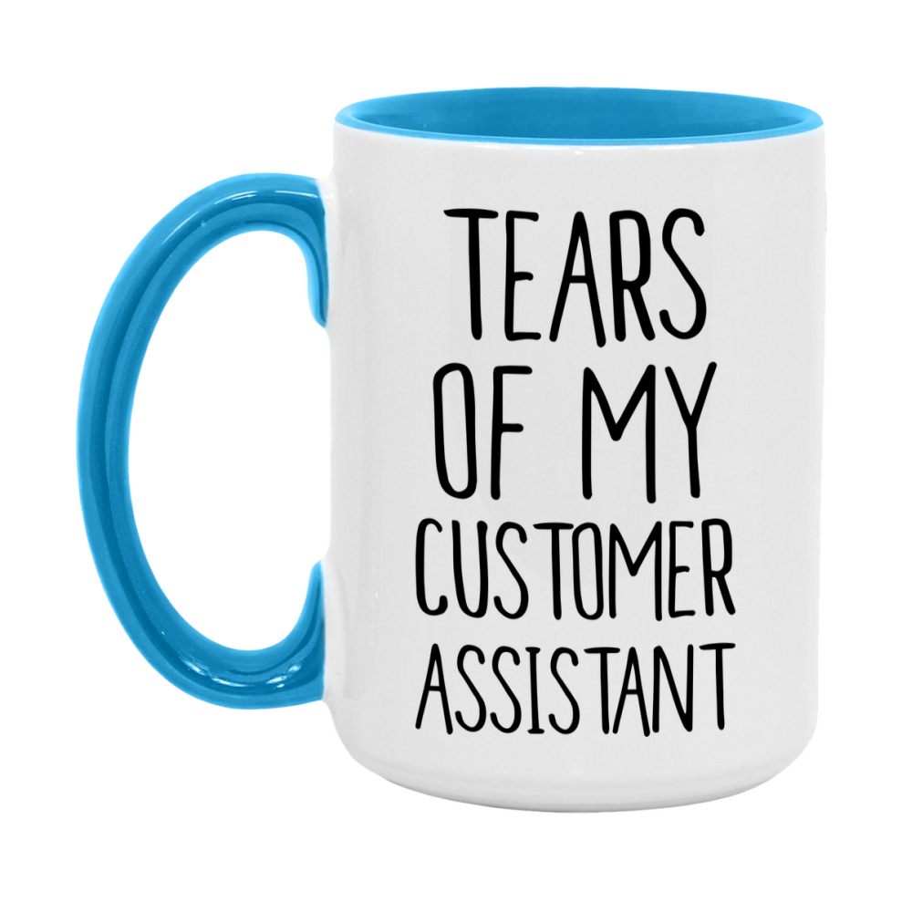 Funny Customer Mug, Tears Of My Customer Assistant, 11Oz Or 15Oz Coffee Cup
