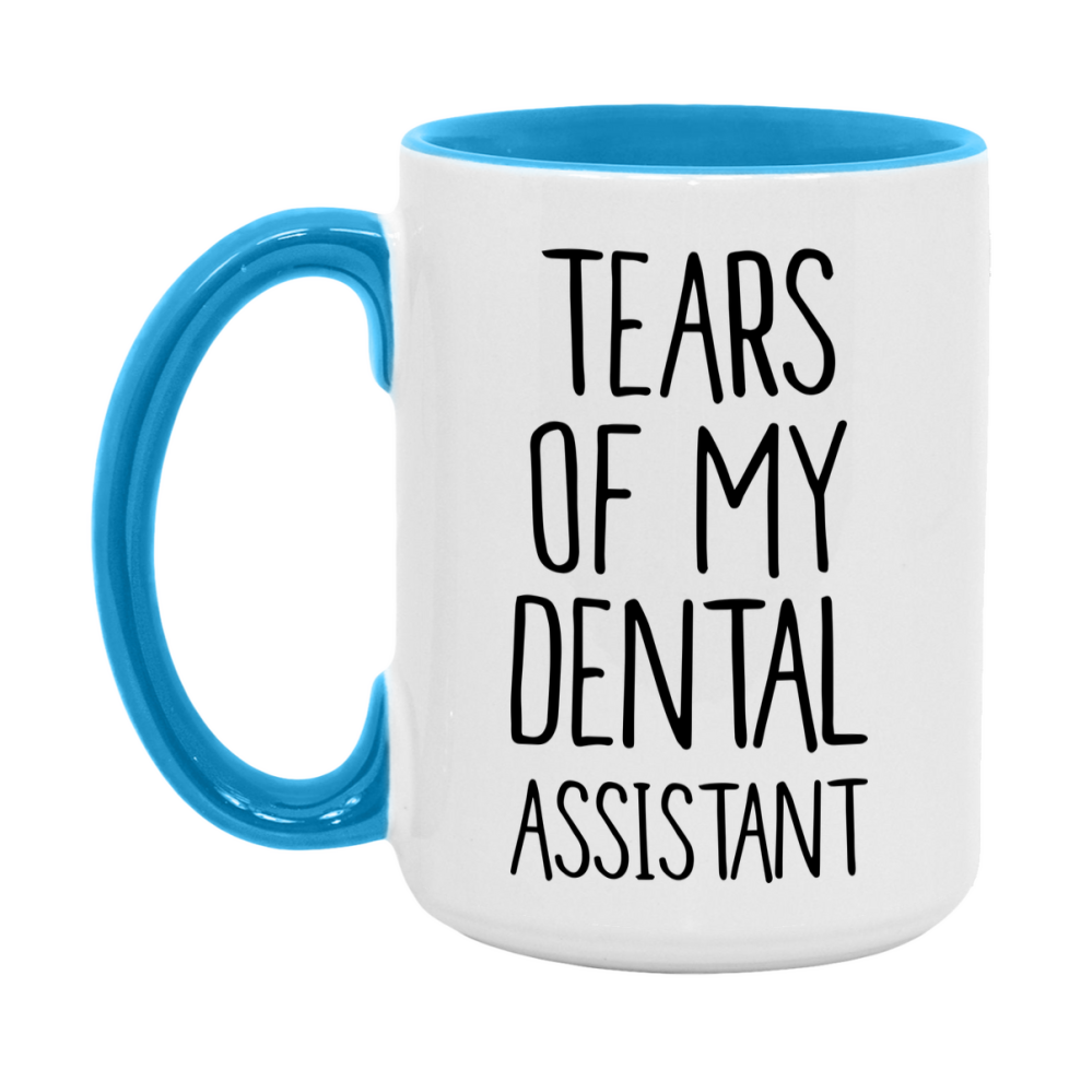 Funny Dental Mug, Tears Of My Dental Assistant, 11Oz Or 15Oz Coffee Cup
