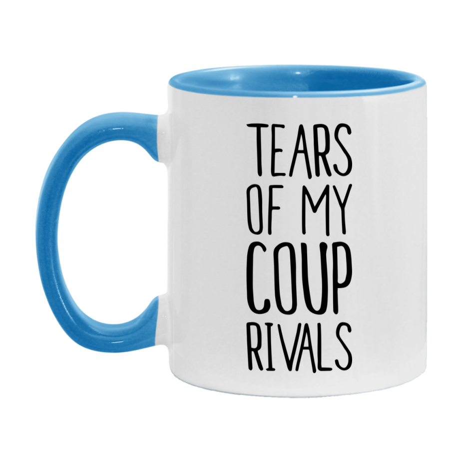 Funny Coup Mug, Tears Of My Coup Rivals, 11Oz Or 15Oz Ceramic Coffee Cup