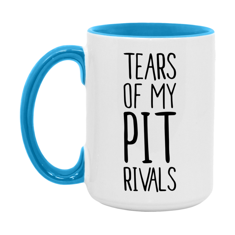 Funny Pit Mug, Tears Of My Pit Rivals, 11Oz Or 15Oz Ceramic Coffee Cup