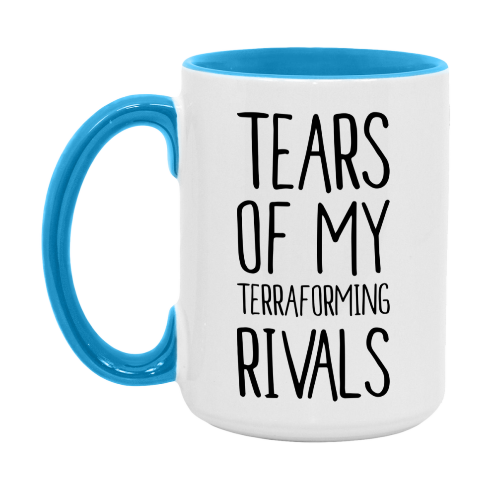 Funny Terraforming Mug, Tears Of My Terraforming Rivals, 11Oz Or 15Oz Ceramic Coffee Cup