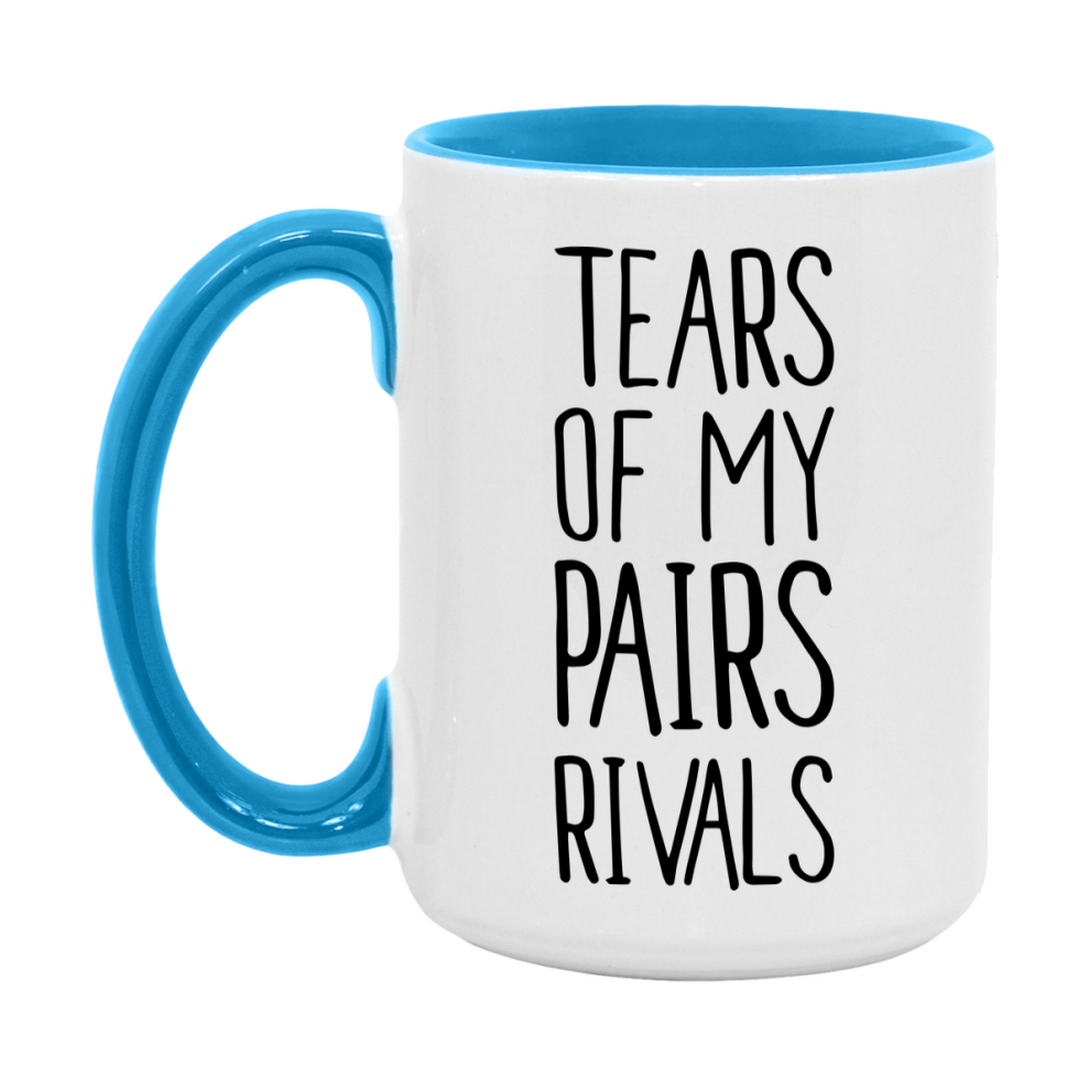Funny Pairs Mug, Tears Of My Pairs Rivals, 11Oz Or 15Oz Ceramic Coffee Cup
