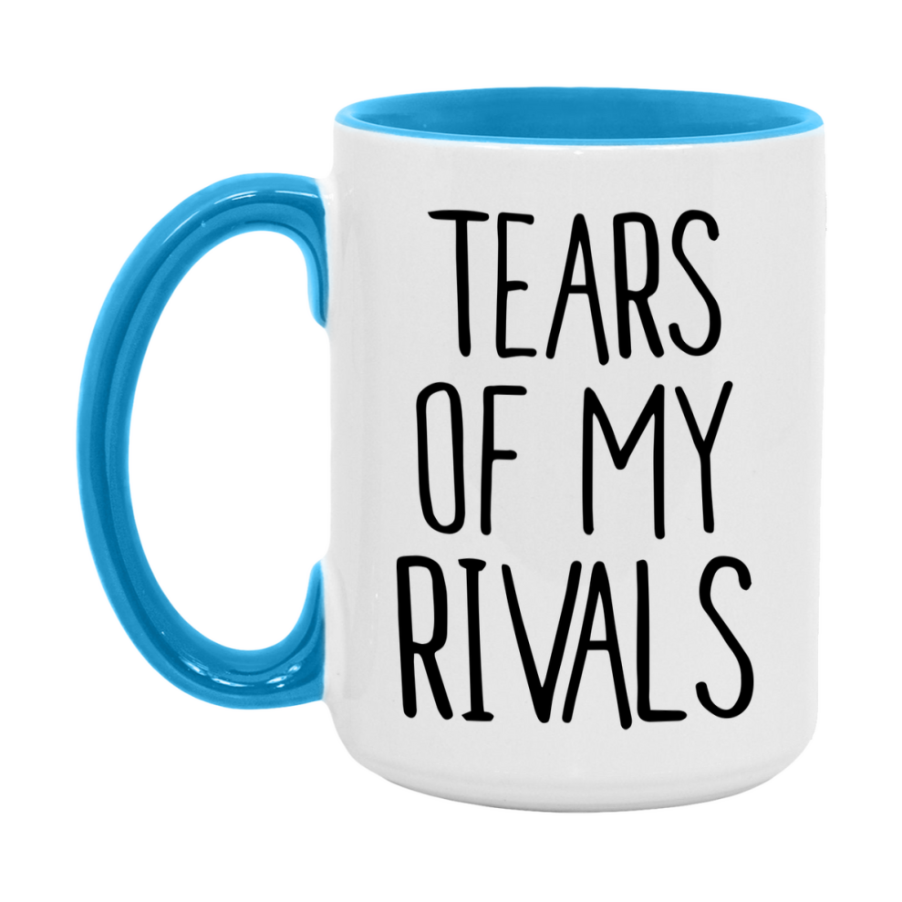Tears Of My Rivals Mug, Funny Coffee Mug, 11Oz Or 15Oz Ceramic Cup