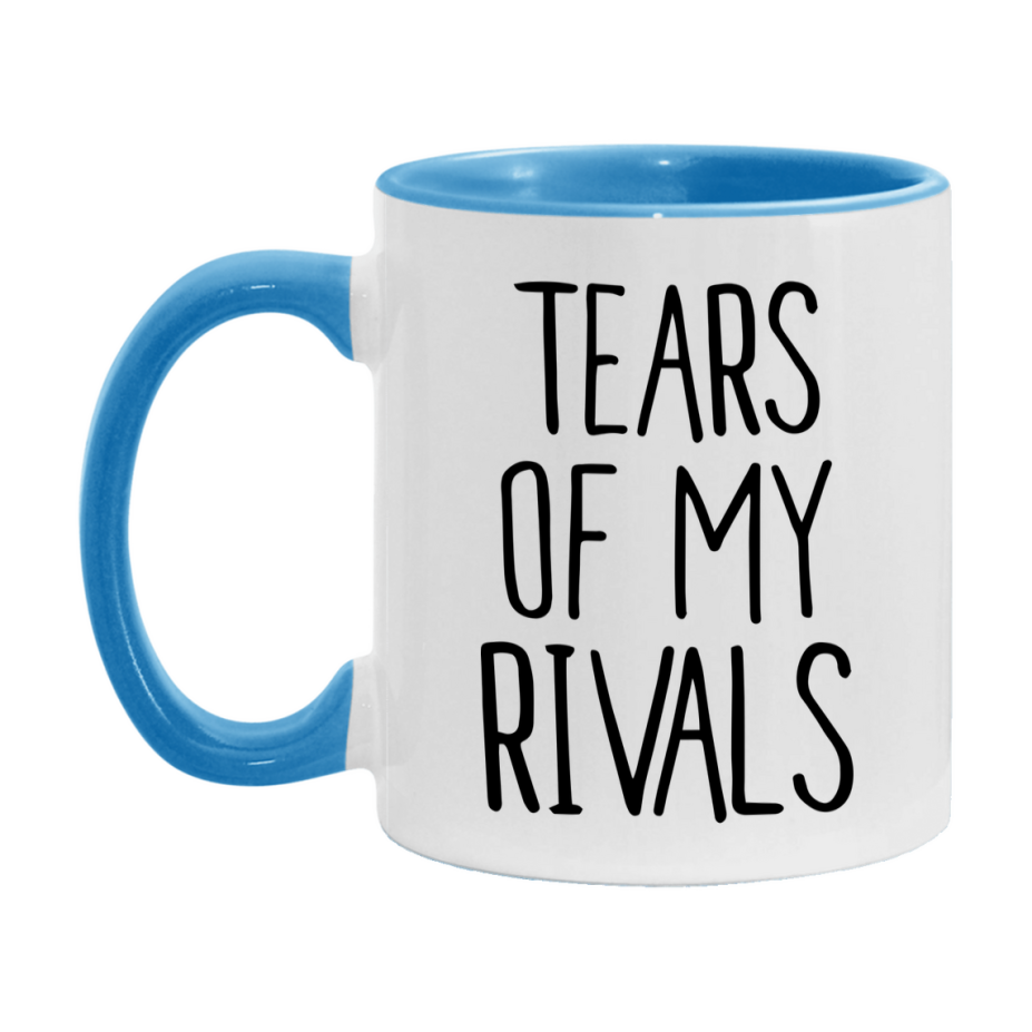 Tears Of My Rivals Mug, Funny Coffee Mug, 11Oz Or 15Oz Ceramic Cup