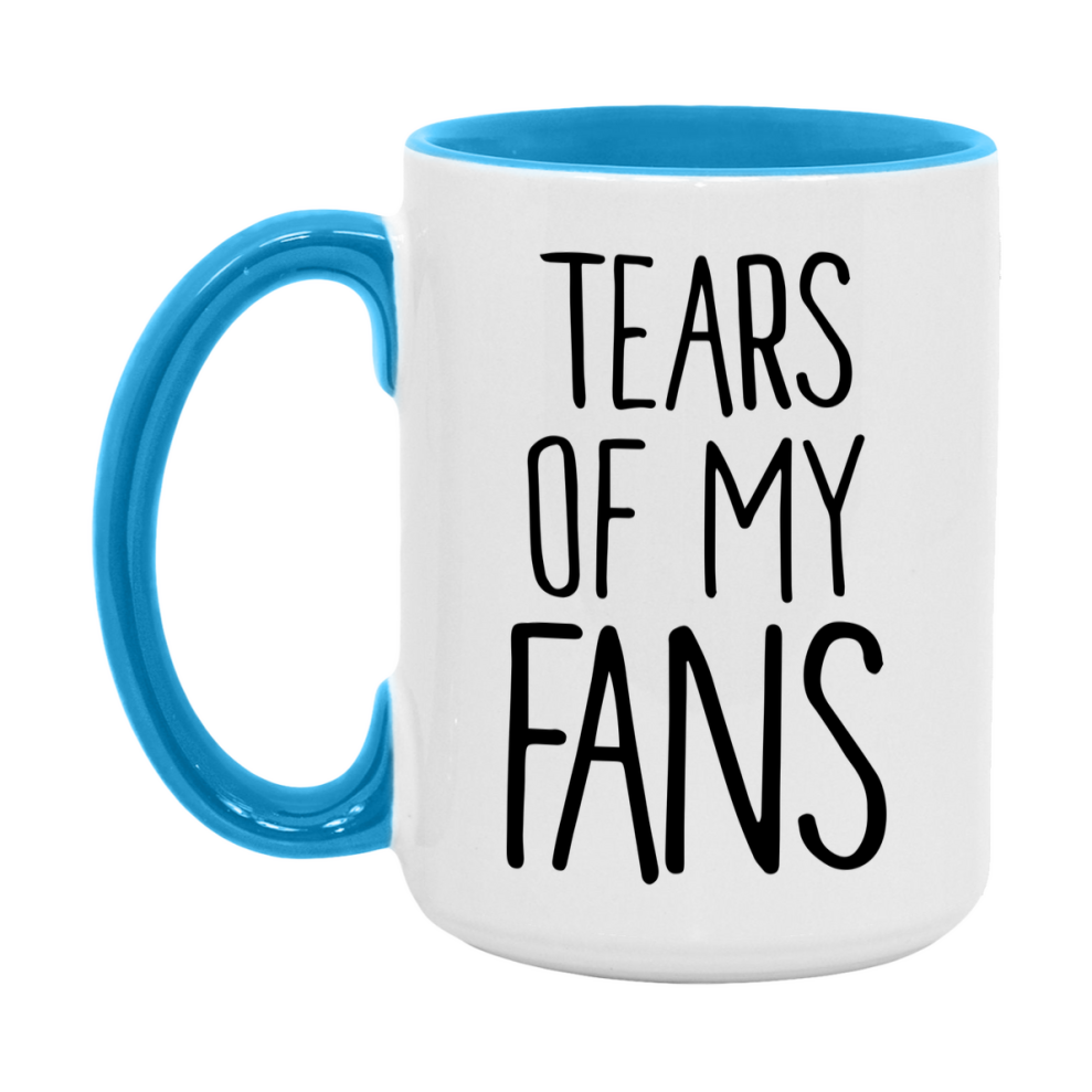 Tears Of My Fans Mug, Funny Coffee Mug, 11Oz Or 15Oz Ceramic Cup
