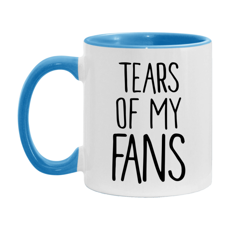 Tears Of My Fans Mug, Funny Coffee Mug, 11Oz Or 15Oz Ceramic Cup