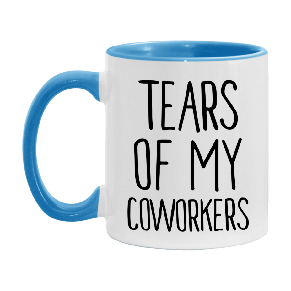Tears Of My Coworkers Mug, Funny Coffee Mug, 11Oz Or 15Oz Ceramic Cup