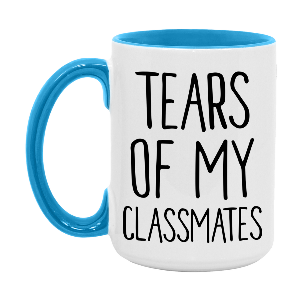 Tears Of My Classmates Mug, Funny Coffee Mug, 11Oz Or 15Oz Ceramic Cup
