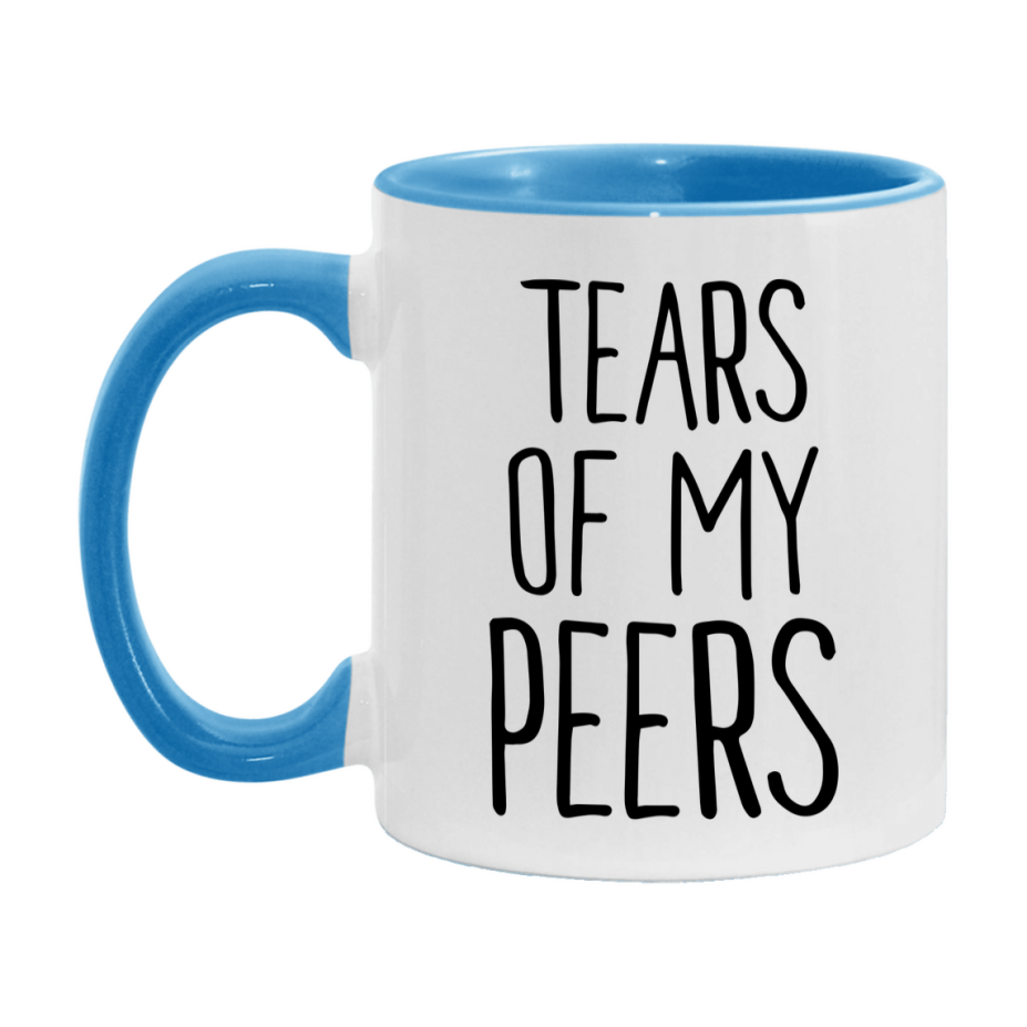 Tears Of My Peers Mug, Funny Coffee Mug, 11Oz Or 15Oz Ceramic Cup
