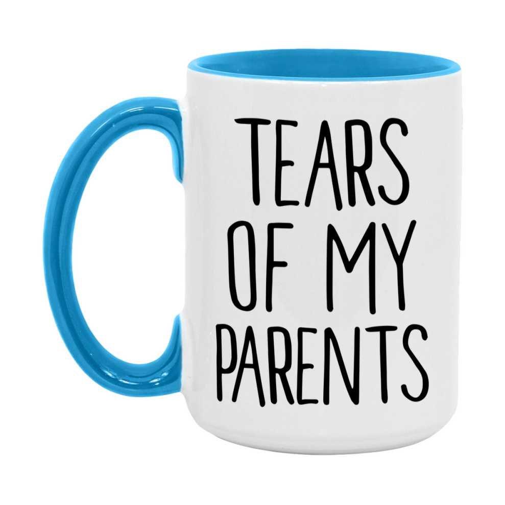 Tears Of My Parents Mug, Funny Coffee Mug, 11Oz Or 15Oz Ceramic Cup
