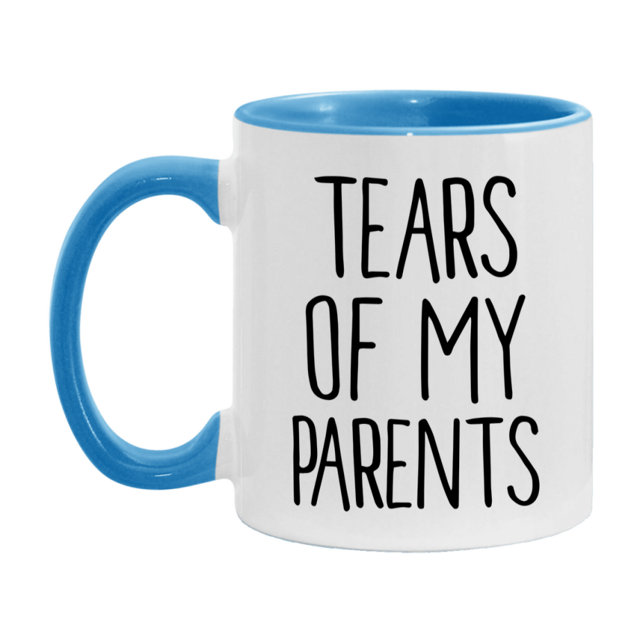 Tears Of My Parents Mug, Funny Coffee Mug, 11Oz Or 15Oz Ceramic Cup