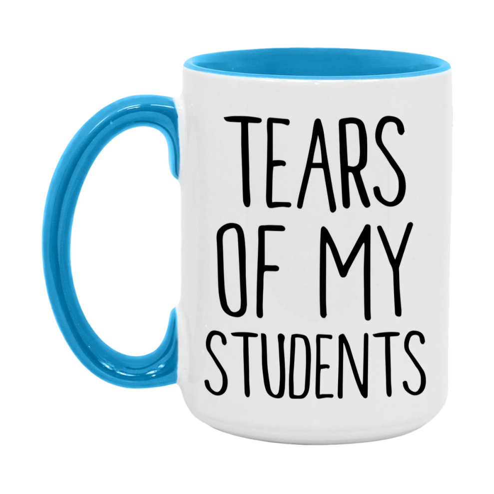 Tears Of My Students Mug, Funny Coffee Mug, 11Oz Or 15Oz Ceramic Cup