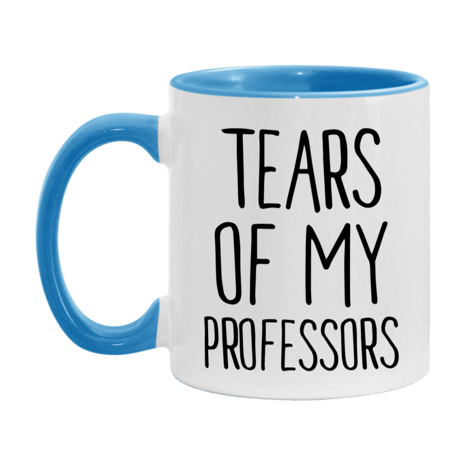 Tears Of My Professors Mug, Funny Coffee Mug, 11Oz Or 15Oz Ceramic Cup