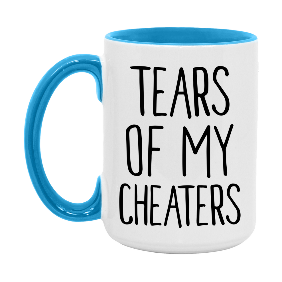 Tears Of My Cheaters Mug, Funny Coffee Mug, 11Oz Or 15Oz Ceramic Cup