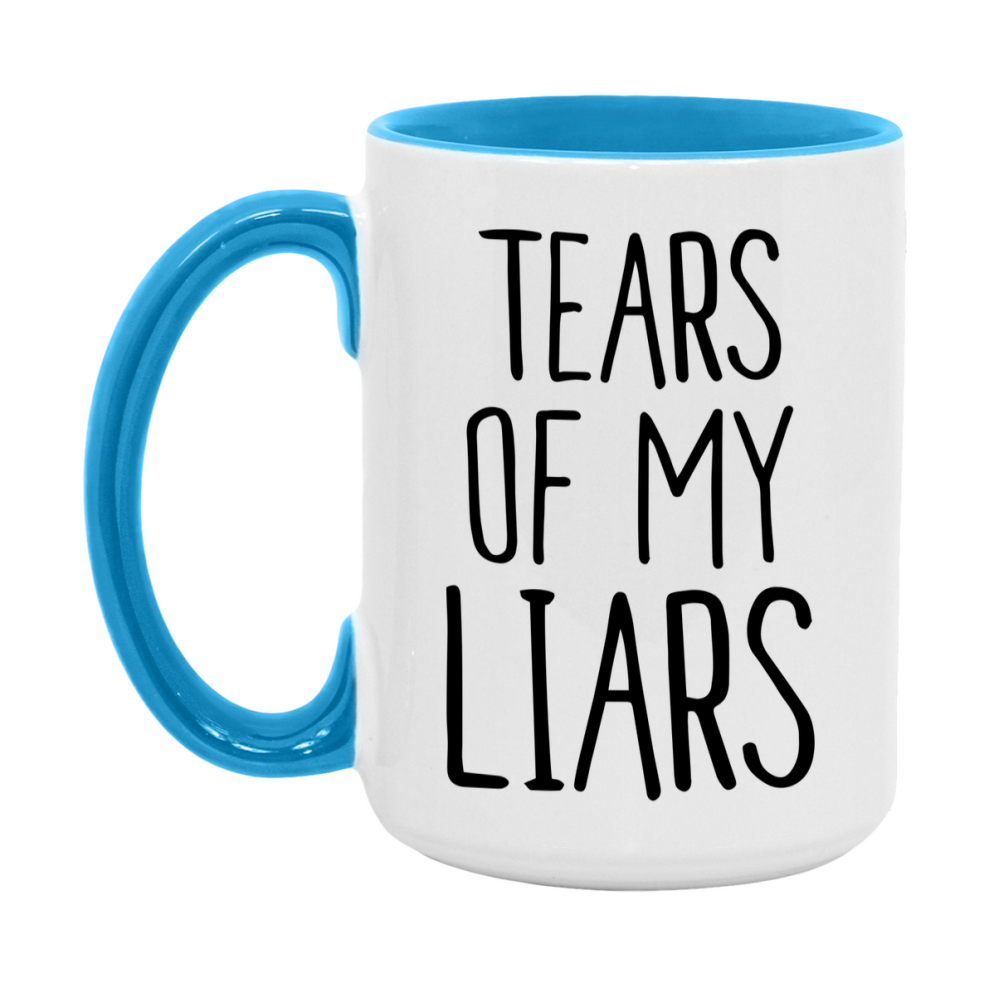 Tears Of My Liars Mug, Funny Coffee Mug, 11Oz Or 15Oz Ceramic Cup