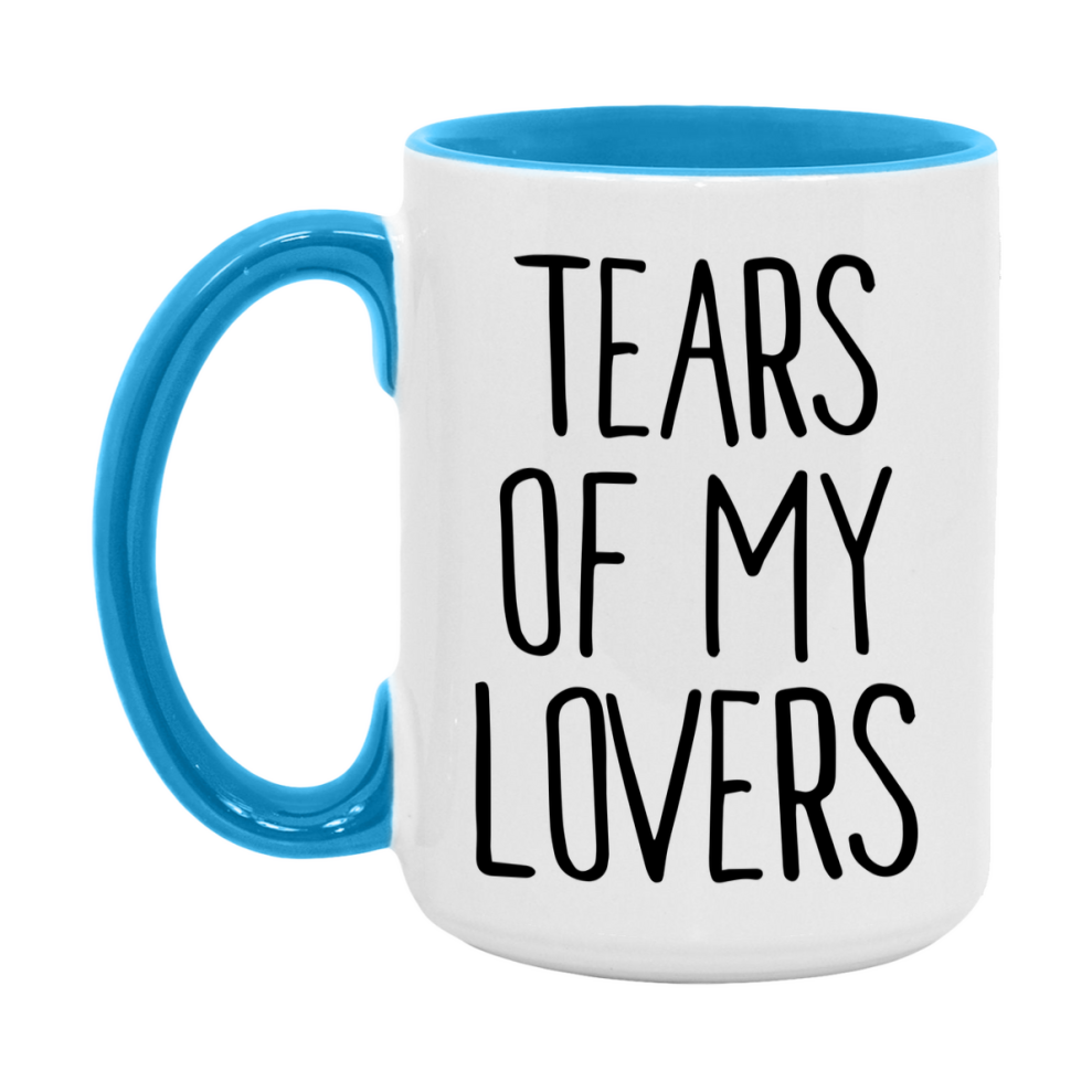 Tears Of My Lovers Mug, Funny Coffee Mug, 11Oz Or 15Oz Ceramic Cup