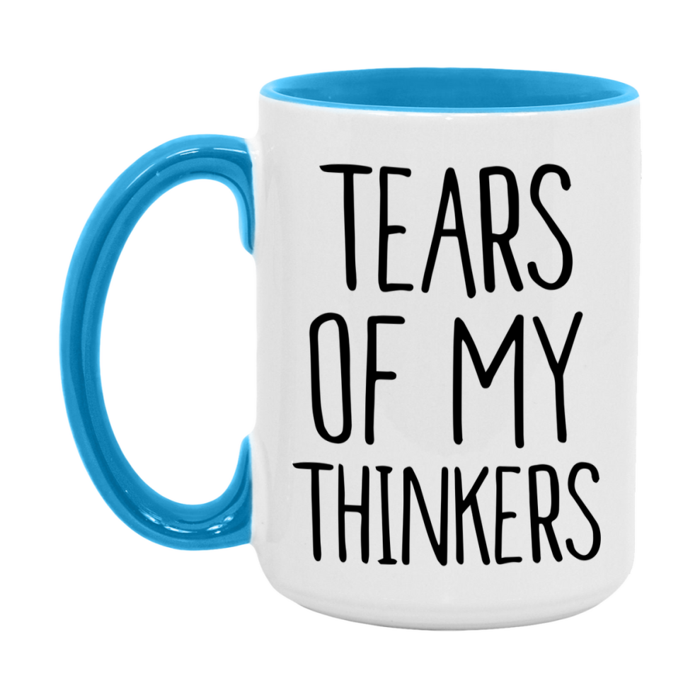 Tears Of My Thinkers Mug, Funny Coffee Mug, 11Oz Or 15Oz Ceramic Cup