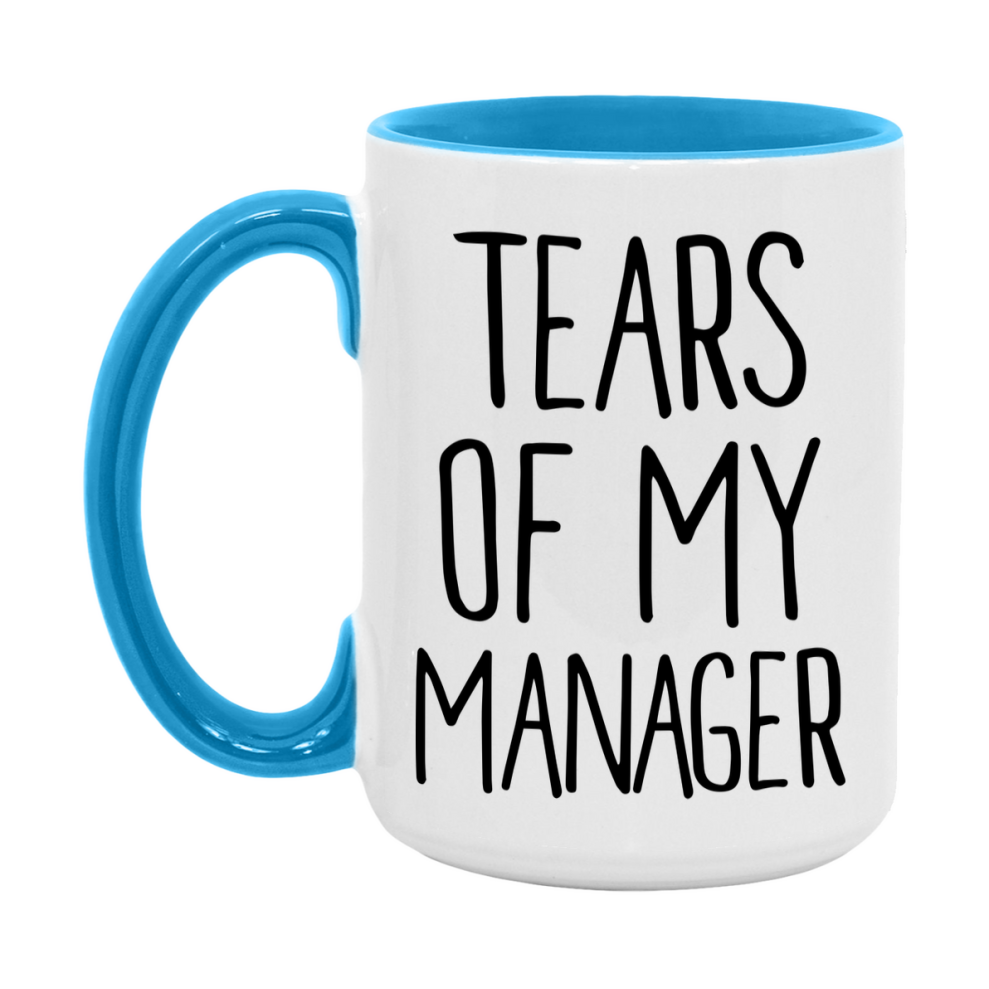 Tears Of My Manager Mug, Funny Coffee Mug, 11Oz Or 15Oz Ceramic Cup
