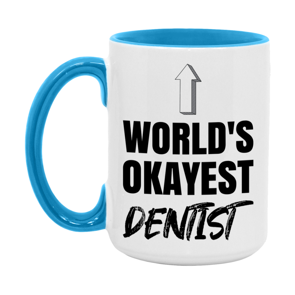 Funny Dentist Mug, World’s Okayest Dentist, 11Oz Or 15Oz White Ceramic Coffee Cup, Novelty Gift For Dentist
