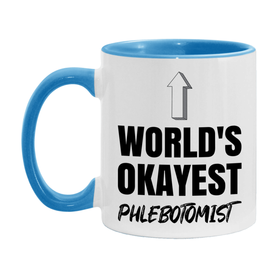Funny Phlebotomist Mug, World’s Okayest Phlebotomist, 11Oz Or 15Oz White Ceramic Coffee Cup, Novelty Gift For Phlebotomist