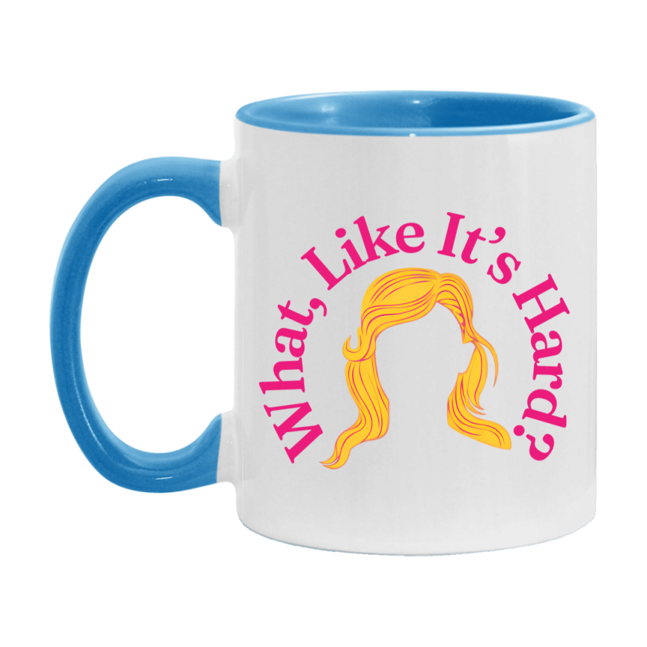 What Like It’s Hard Mug, Elle Woods Coffee Cup