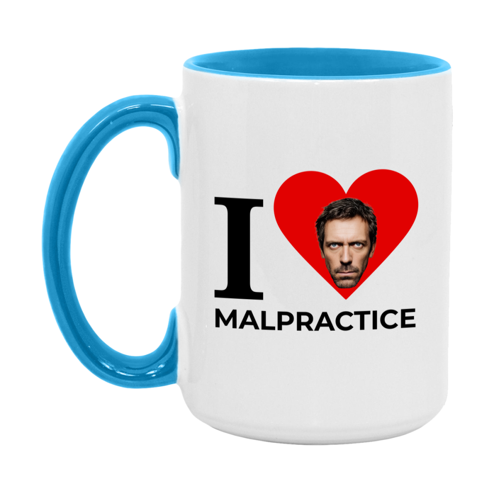 I Love Malpractice Mug, Medical Humor Coffee Mug, Dr. House Mug