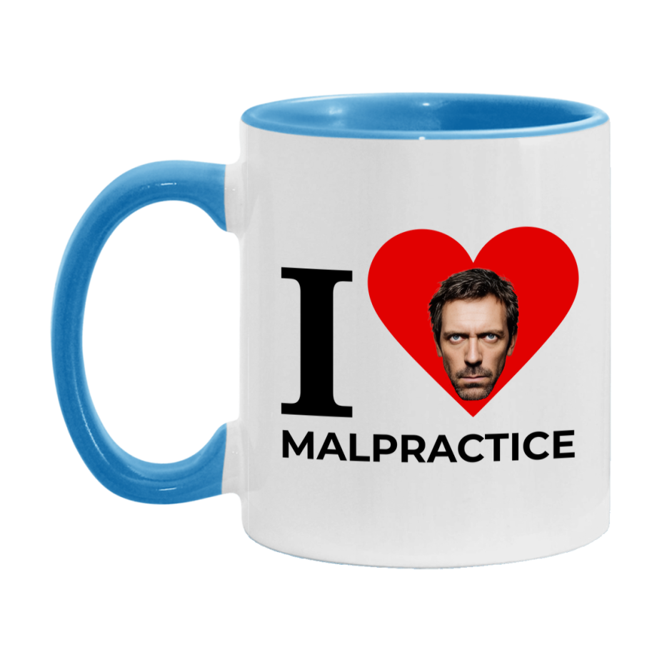 I Love Malpractice Mug, Medical Humor Coffee Mug, Dr. House Mug