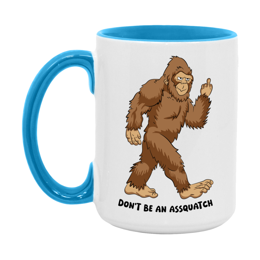 Don’t Be An Assquatch Mug, 11Oz Or 15Oz Coffee Cup