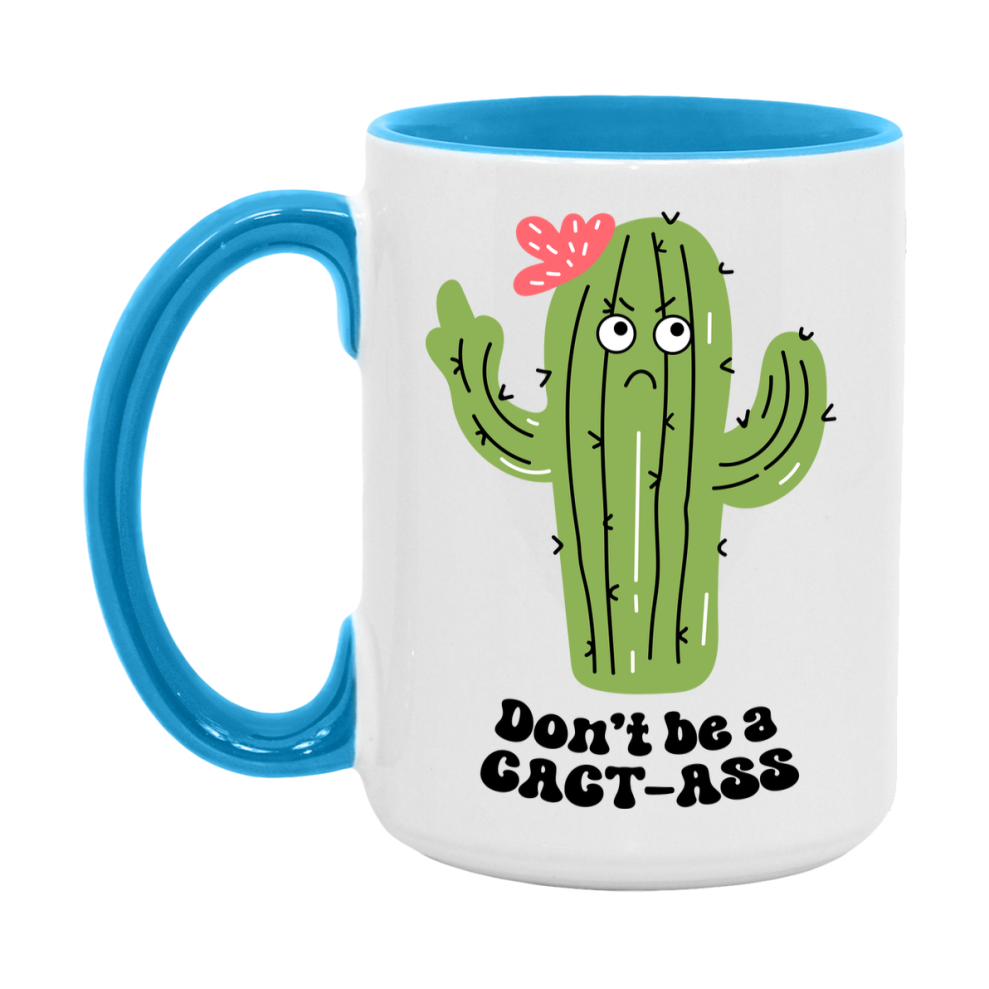 Don’t Be A Cact Ass Mug, 11Oz Or 15Oz Coffee Cup