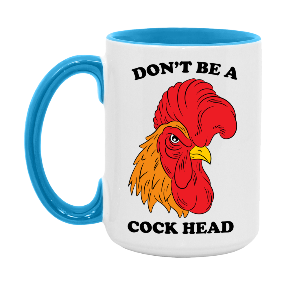Don’t Be A Cock Head Mug, 11Oz Or 15Oz Coffee Cup