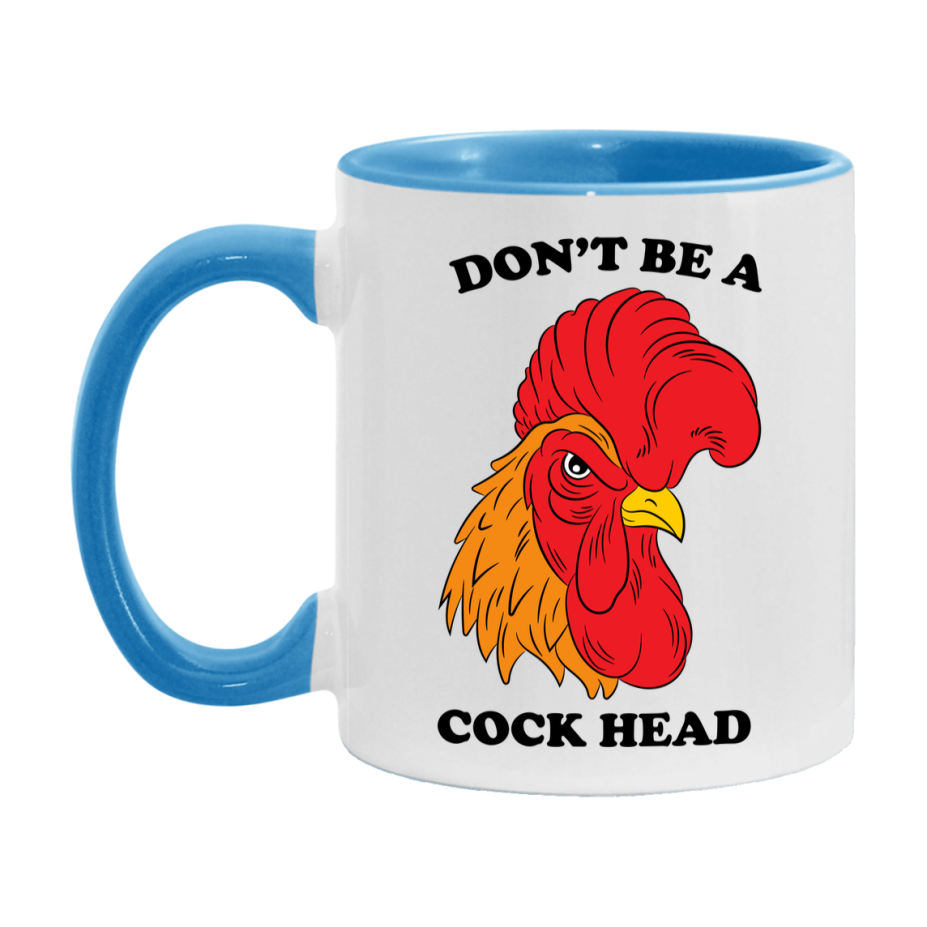 Don’t Be A Cock Head Mug, 11Oz Or 15Oz Coffee Cup