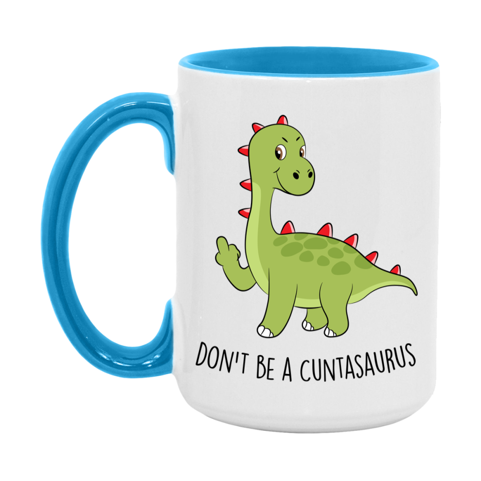 Don’t Be A Cuntasaurus Mug, 11Oz Or 15Oz Coffee Cup