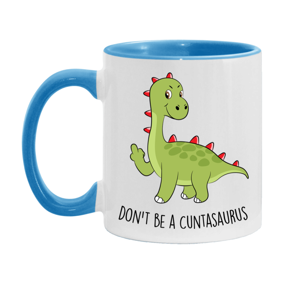 Don’t Be A Cuntasaurus Mug, 11Oz Or 15Oz Coffee Cup