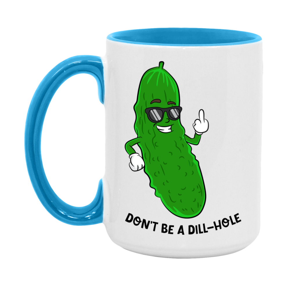 Don’t Be A Dill Hole Mug, 11Oz Or 15Oz Coffee Cup