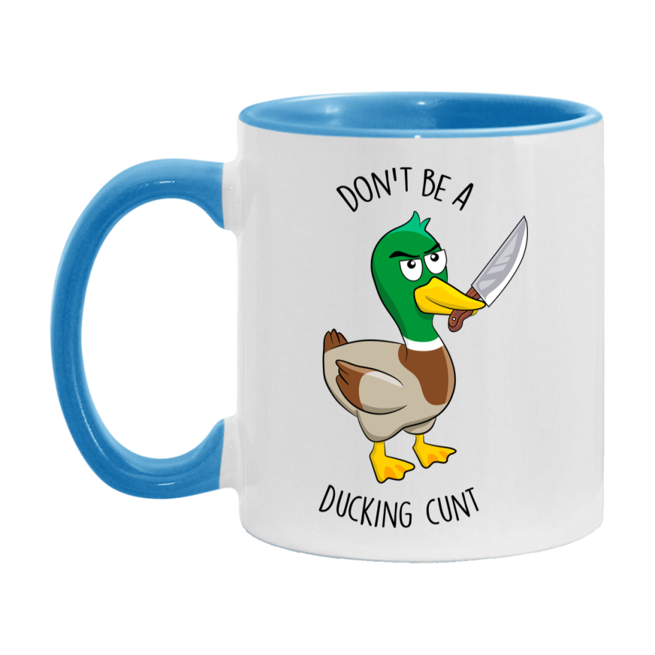 Don’t Be A Ducking Cunt Mug, 11Oz Or 15Oz Coffee Cup