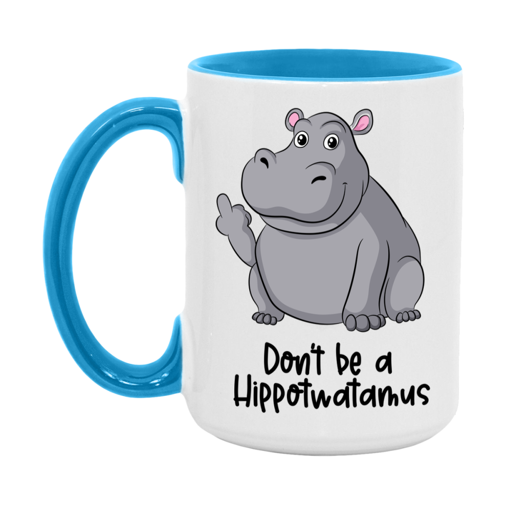 Don’t Be A Hippotwatamus Mug, 11Oz Or 15Oz Coffee Cup