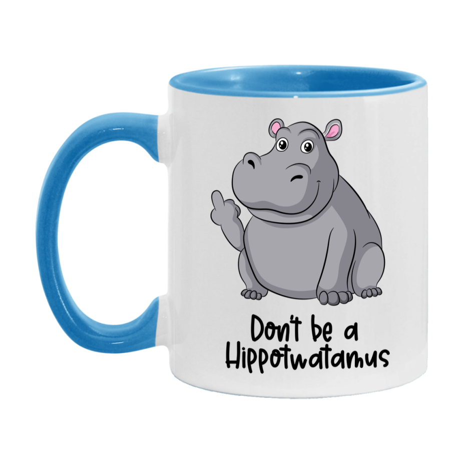 Don’t Be A Hippotwatamus Mug, 11Oz Or 15Oz Coffee Cup