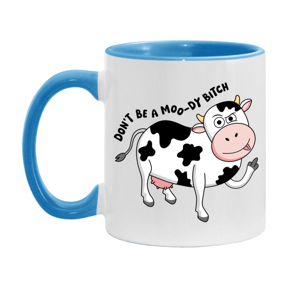 Don’t Be A Moody Bitch Mug, 11Oz Or 15Oz Coffee Cup