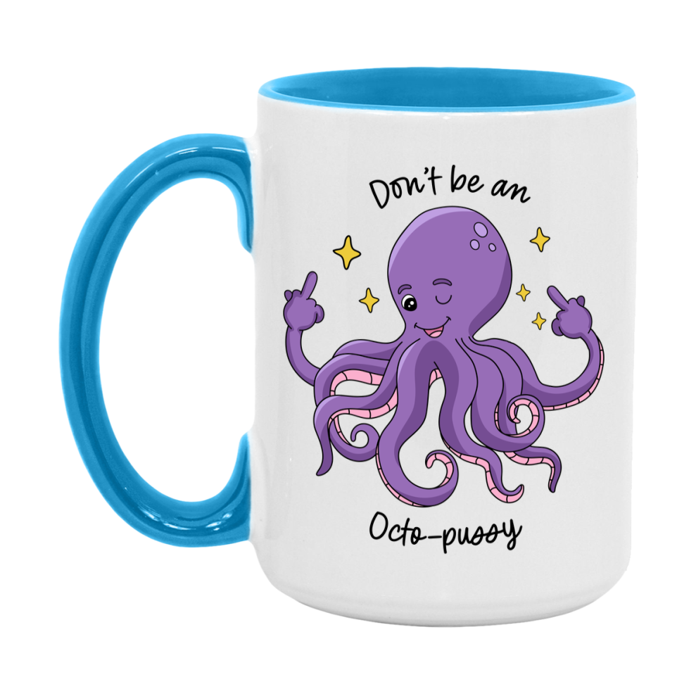 Don’t Be A Octo Pussy Mug, 11Oz Or 15Oz Coffee Cup