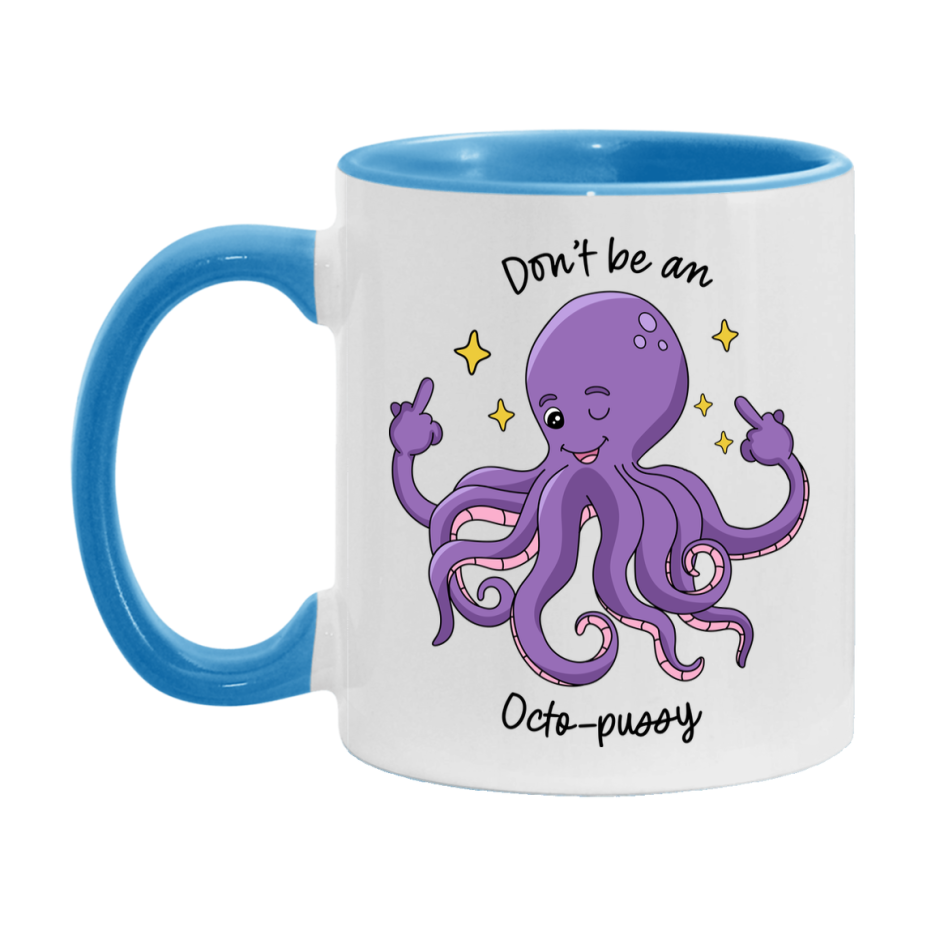 Don’t Be A Octo Pussy Mug, 11Oz Or 15Oz Coffee Cup