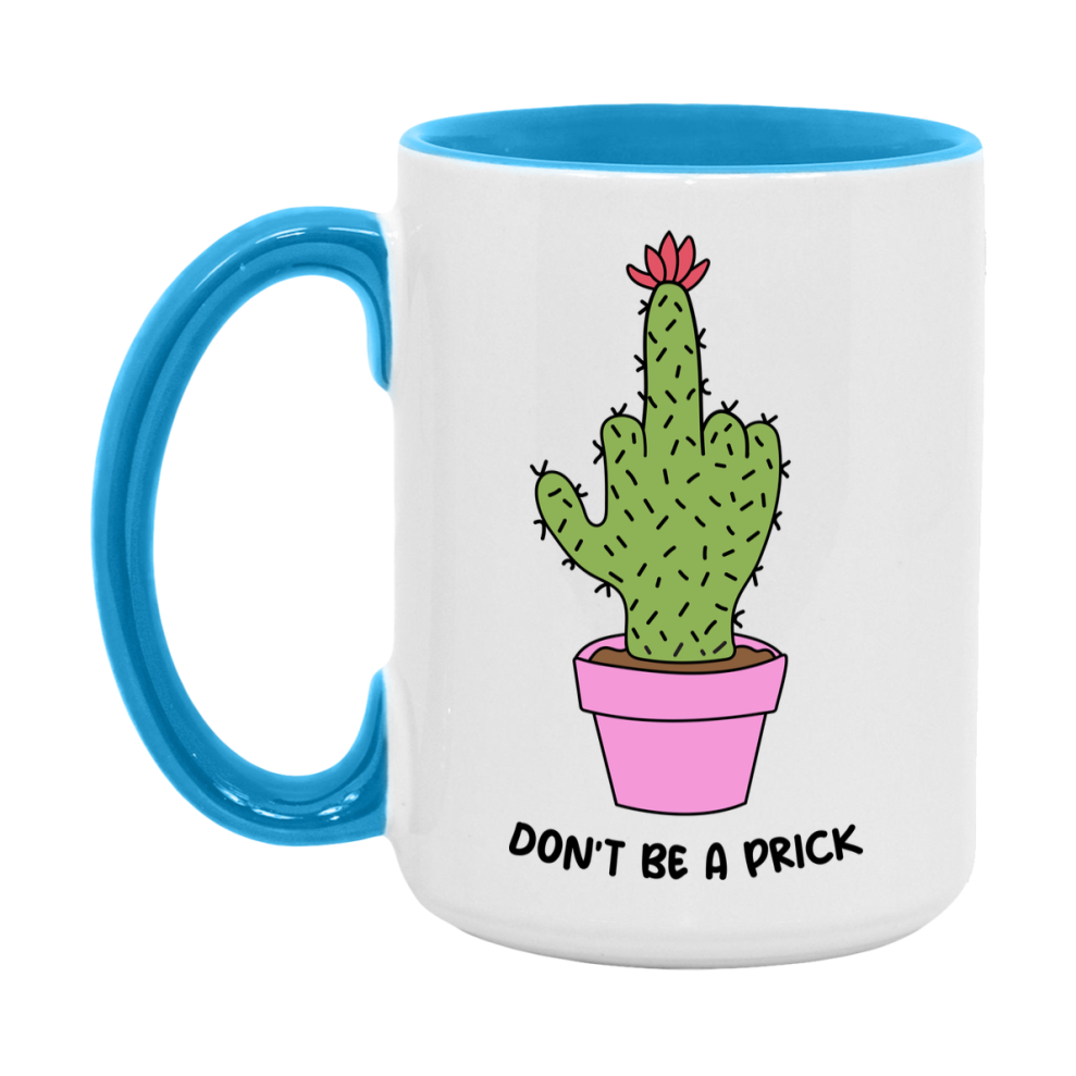 Don’t Be A Prick Mug, 11Oz Or 15Oz Coffee Cup