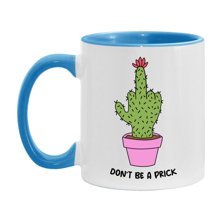 Don’t Be A Prick Mug, 11Oz Or 15Oz Coffee Cup